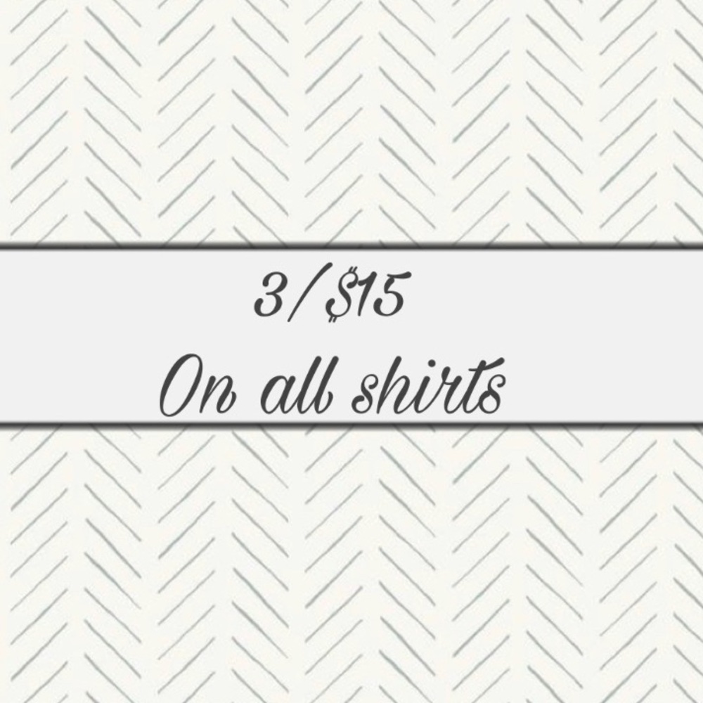 BUNDLE 3/$15 ON SHIRTS